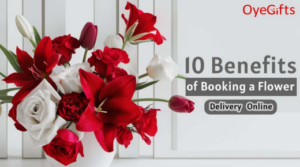 10 Benefits of Booking a Flower Delivery Online